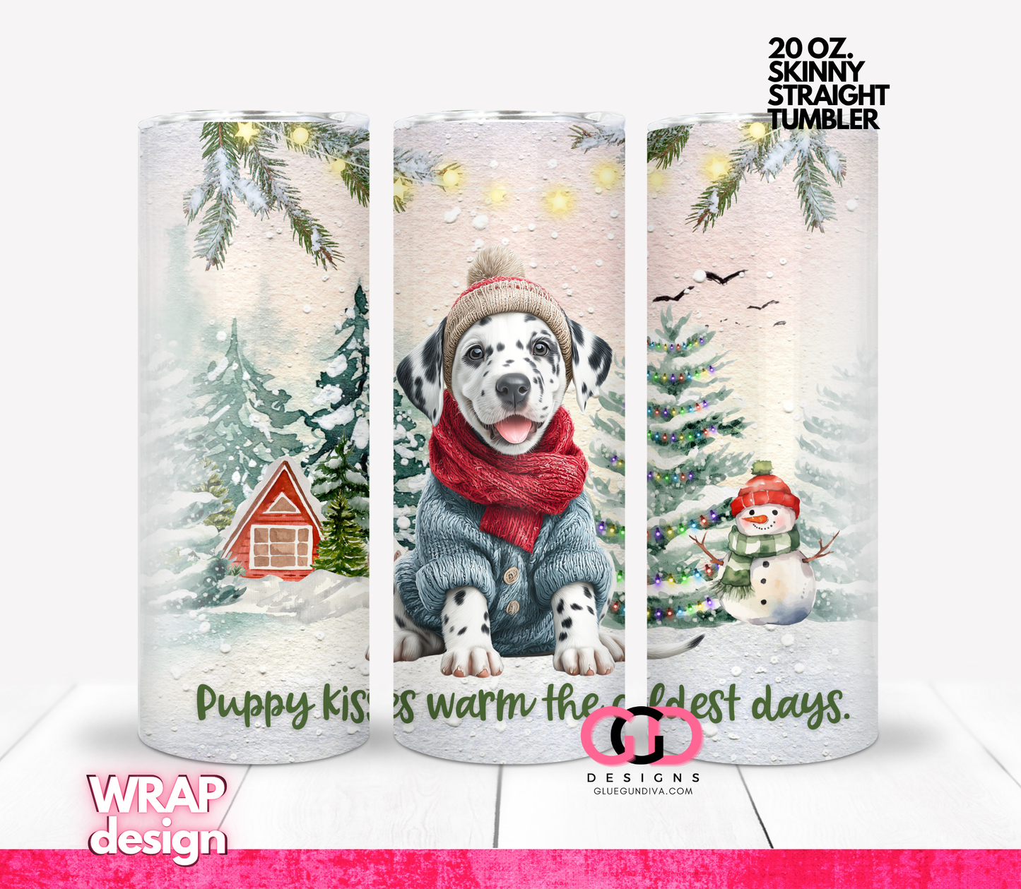 Puppy Kisses Warm The Coldest Days -  20 OZ WRAP