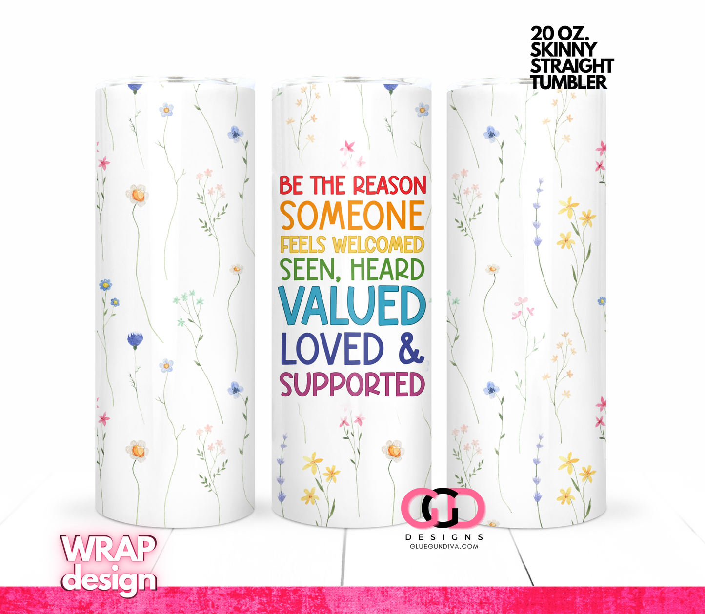 Be the reason - Digital tumbler wrap for 20 oz skinny straight tumbler