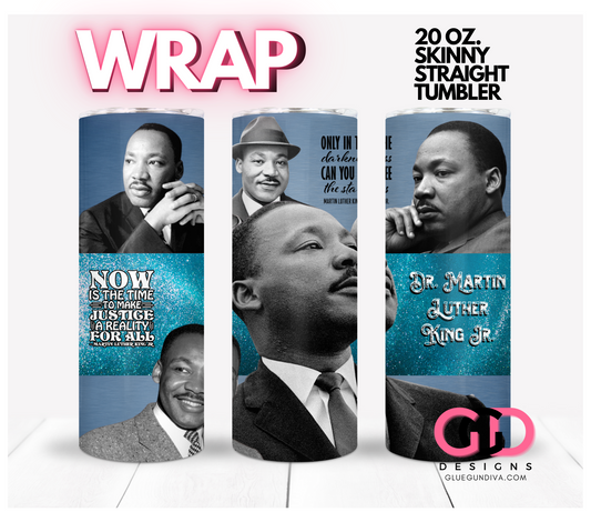 MARTIN Luther KING Black and White photos photos quotes-   Digital tumbler wrap for 20 oz skinny straight tumbler