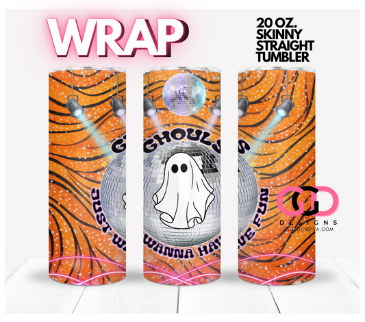 Ghouls just wanna have fun -   Digital tumbler wrap for 20 oz skinny straight tumbler