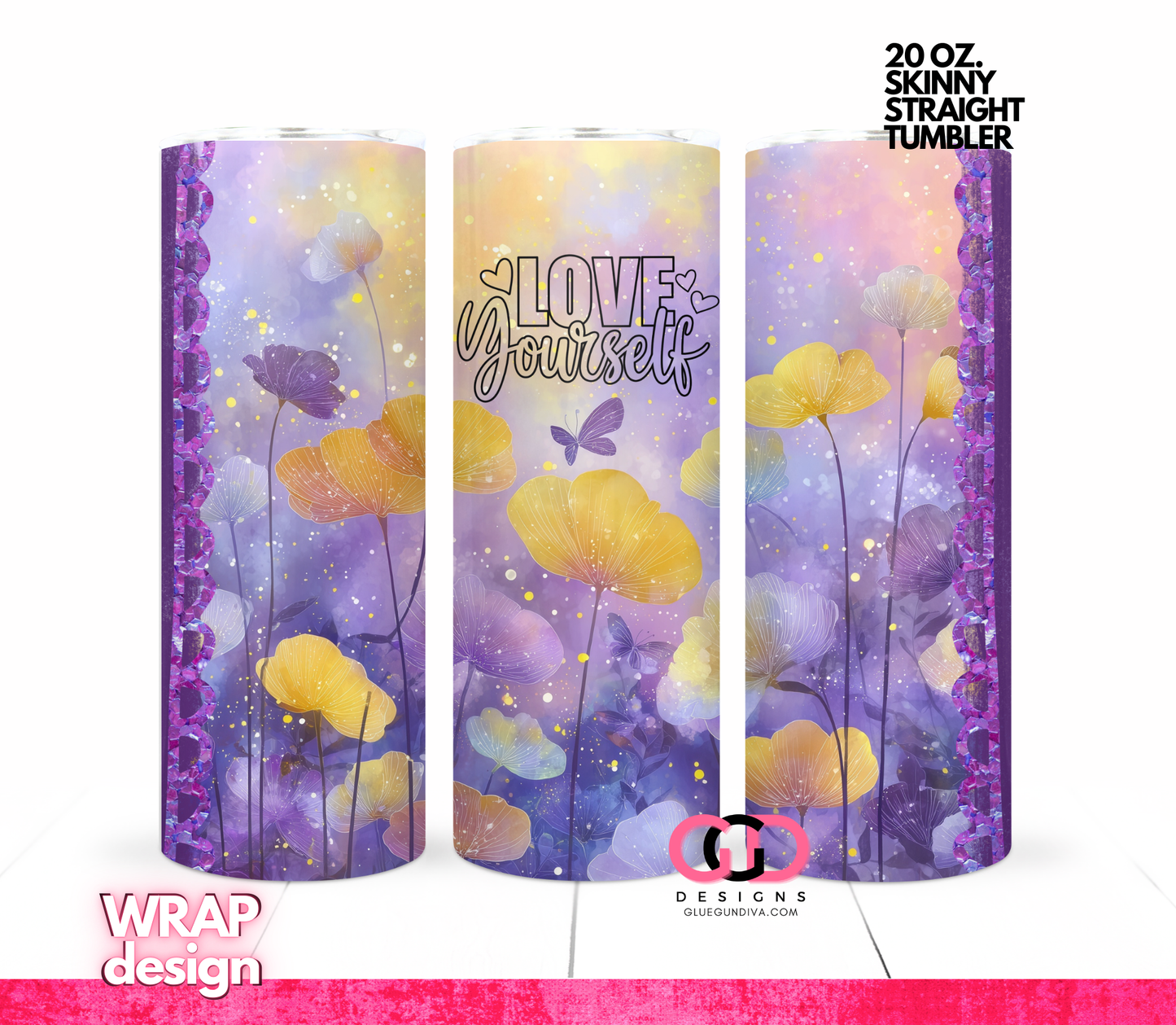 Love Yourself -   Digital tumbler wrap for 20 oz skinny straight tumbler