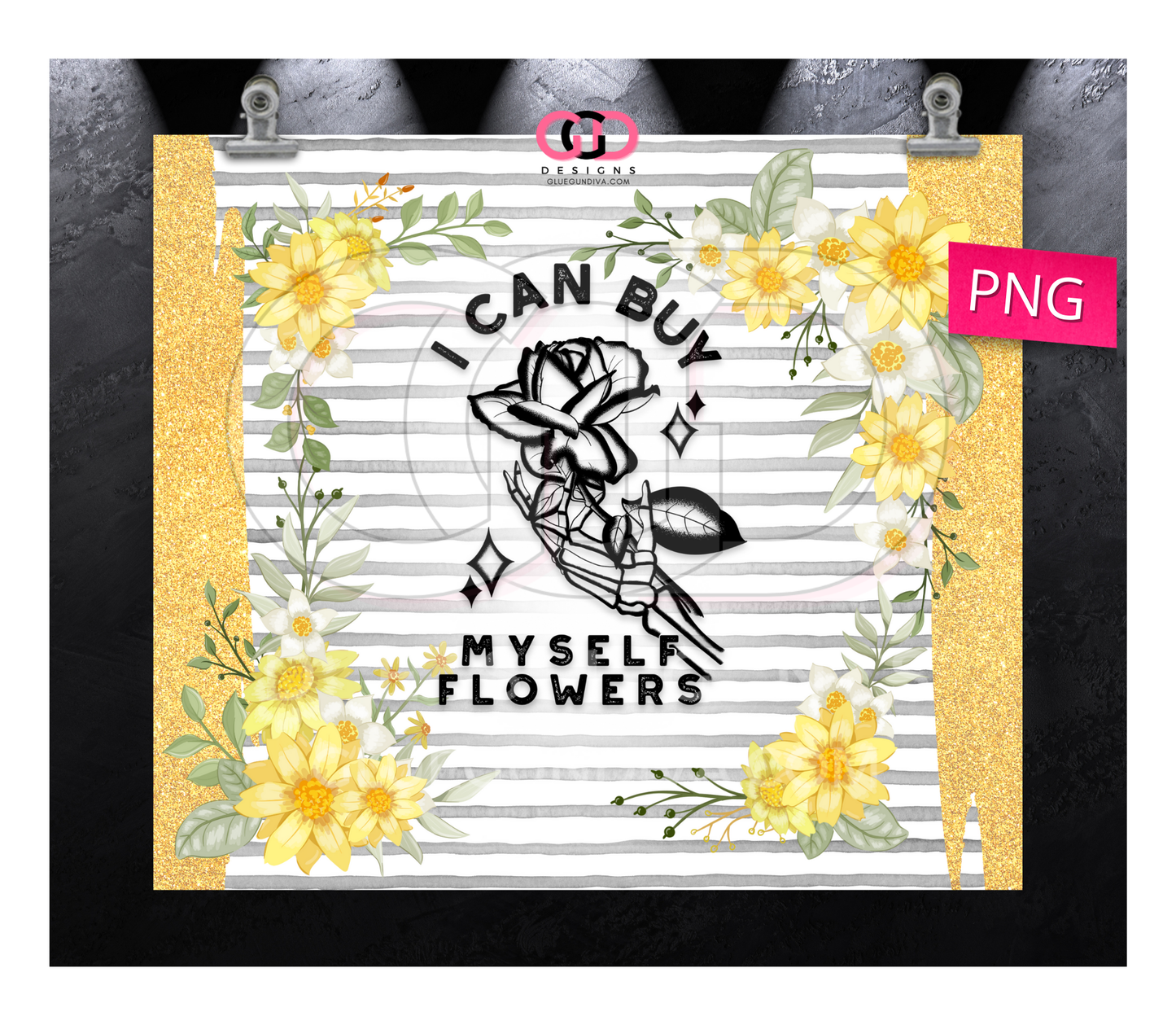 I can Buy Muself Flowers Yelllow -   Digital tumbler wrap for 20 oz skinny straight tumbler