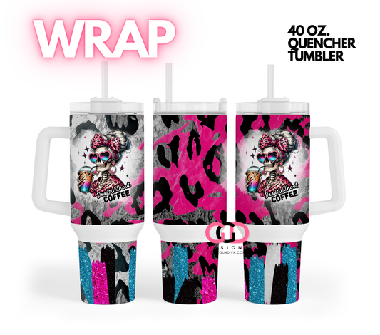 Dead without Coffeer -   Digital tumbler wrap for 40 oz tumbler