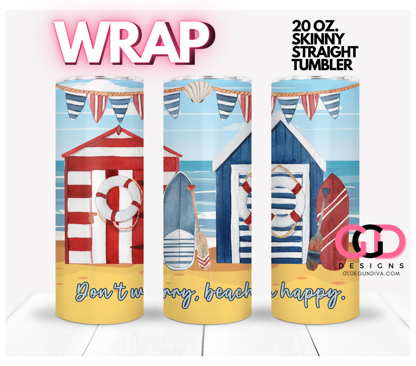 Don't Worry Beach Happy -   Digital tumbler wrap for 20 oz skinny straight tumbler