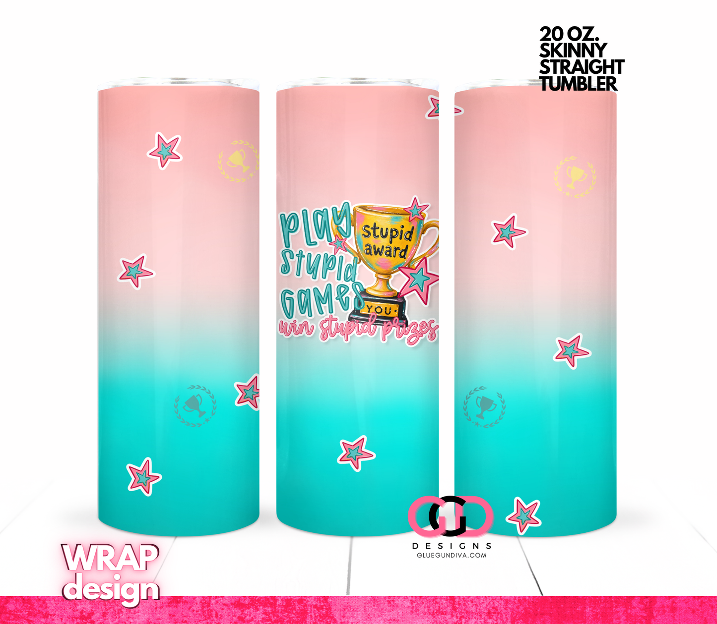 Win stupid Prizes -Digital tumbler wrap for 20 oz skinny straight tumbler