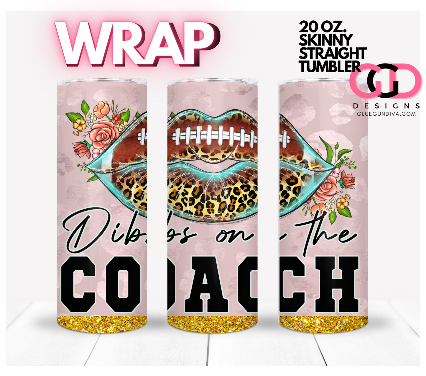 Dibs on the Coach Football-   Digital tumbler wrap for 20 oz skinny straight tumbler