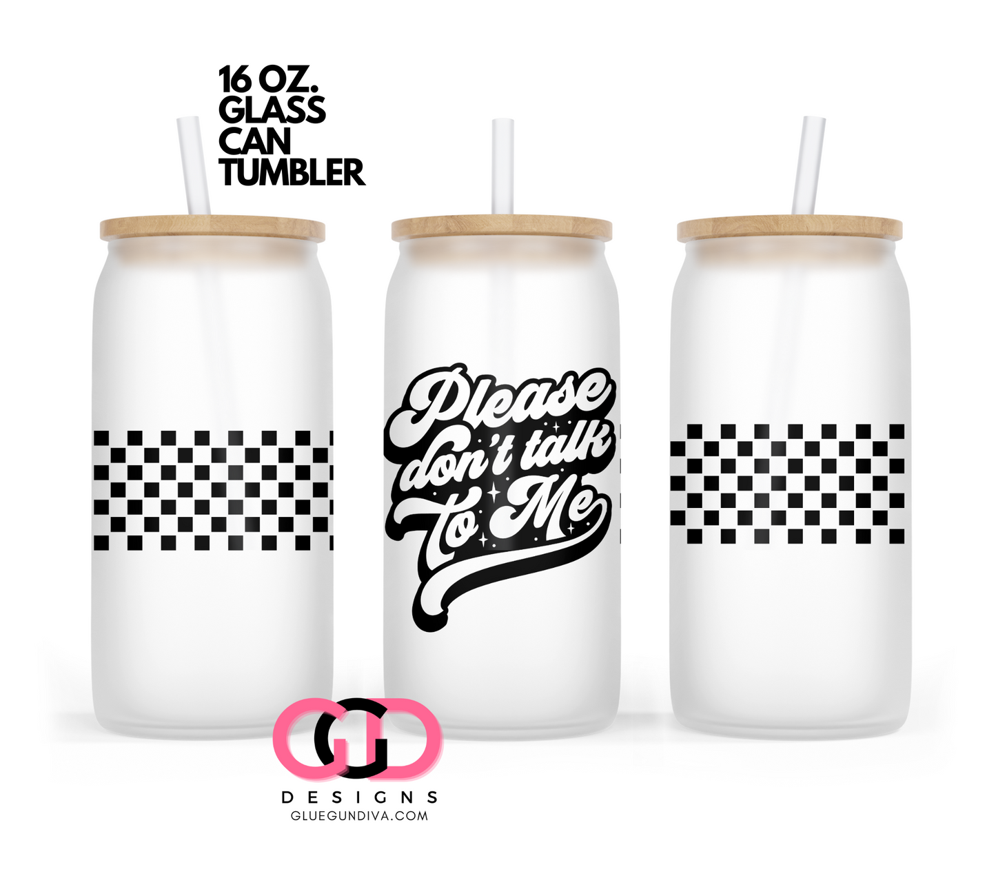 Please Don't Talk To Me -   Digital wrap for 16 oz glass can