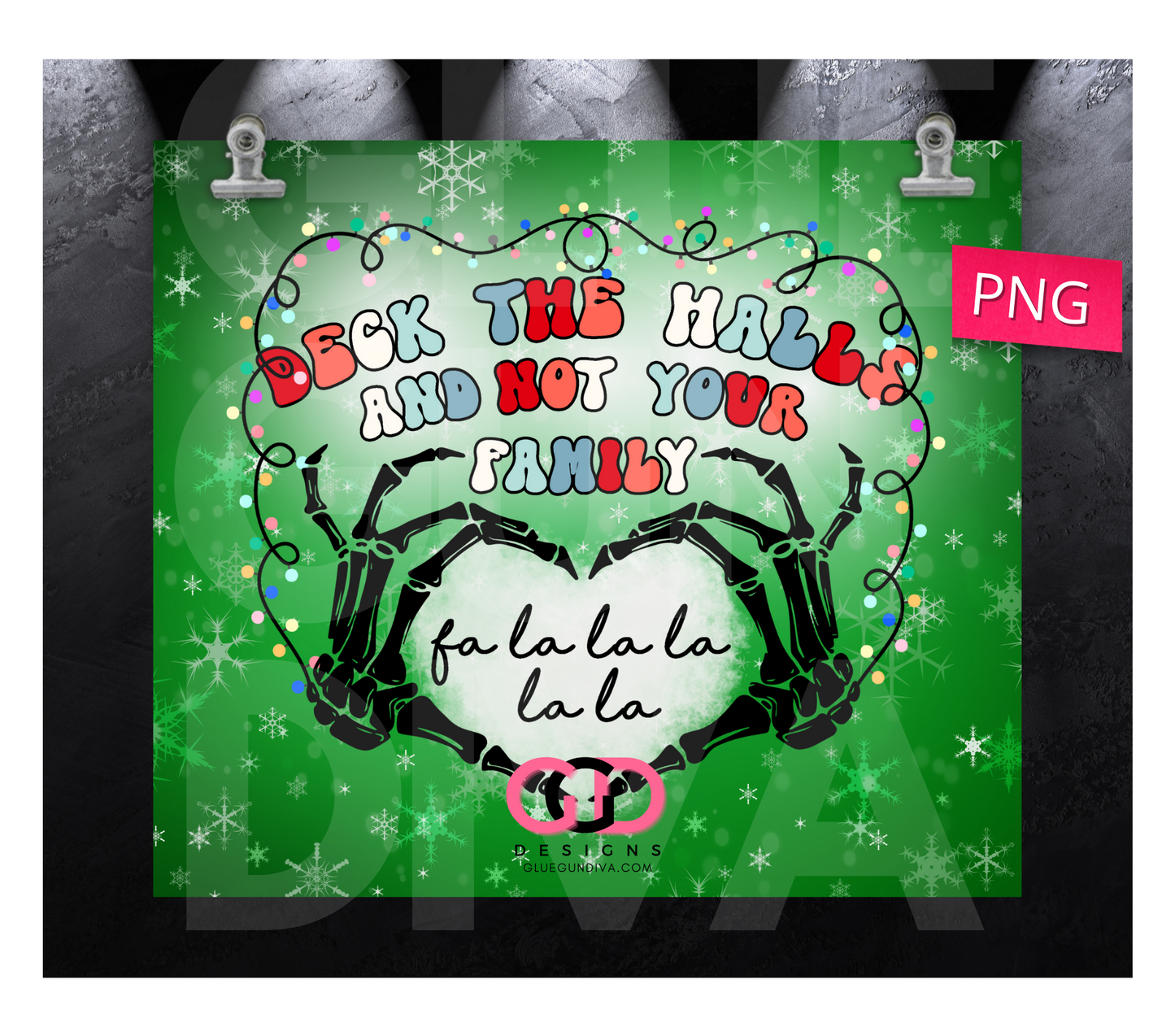 Deck the Halls and not your family-   Digital tumbler wrap for 20 oz skinny straight tumbler