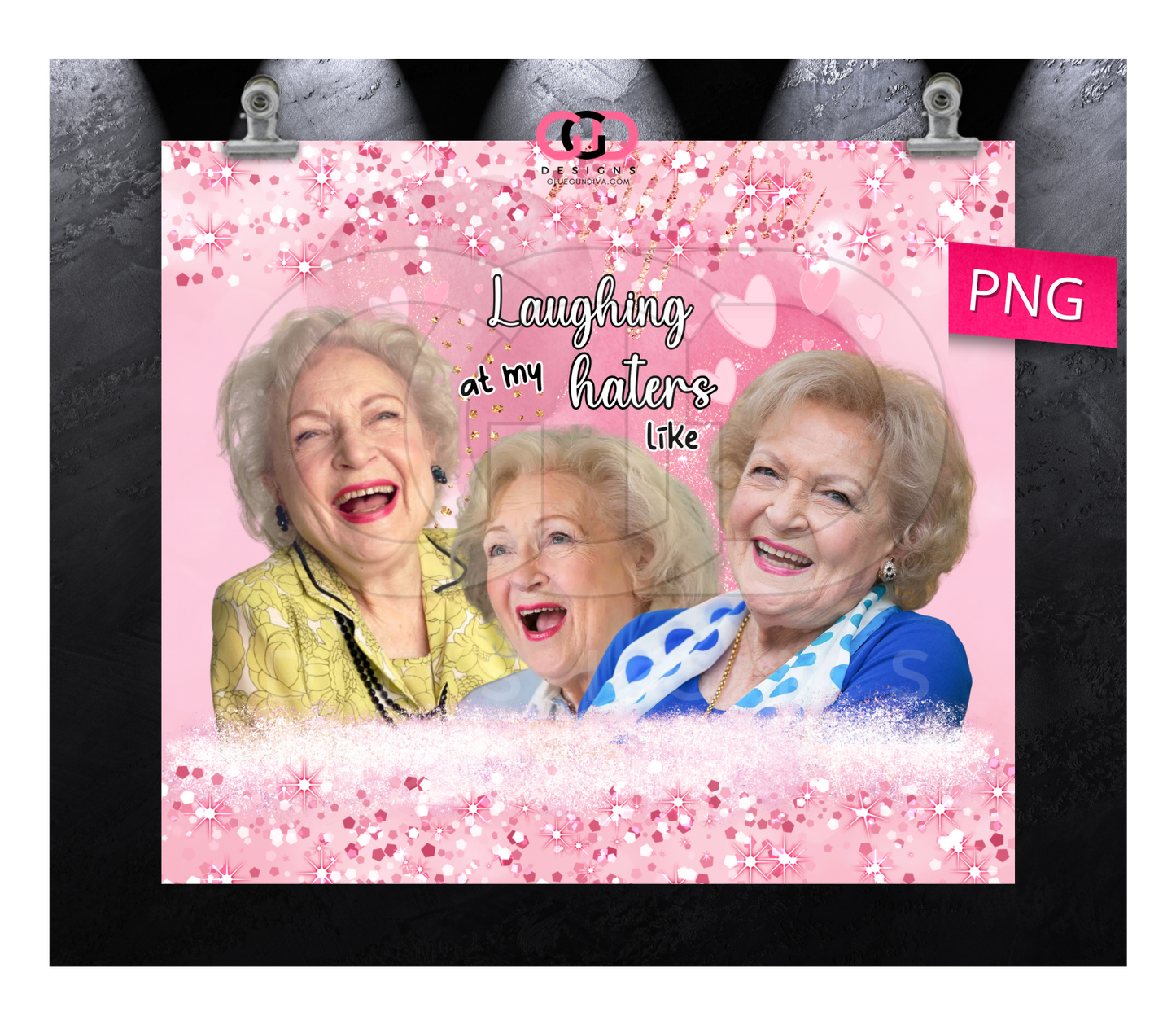 Betty White Laughing at my haters-   Digital tumbler wrap for 20 oz skinny straight tumbler