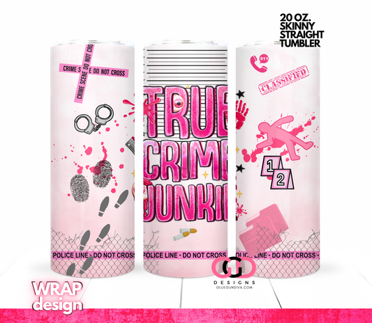 Pink True Crime Junkie  -  Digital tumbler wrap for 20 oz skinny straight tumbler