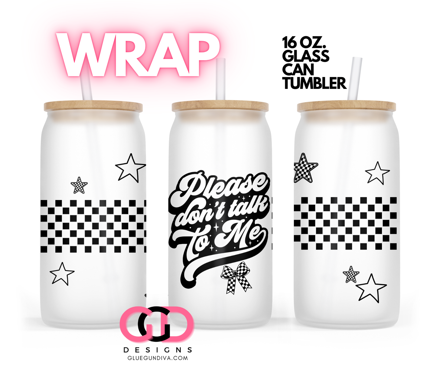 Please Don't Talk To Me With Stars-   Digital wrap for 16 oz glass can