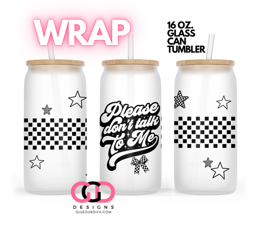 Please Don't Talk To Me With Stars-   Digital wrap for 16 oz glass can