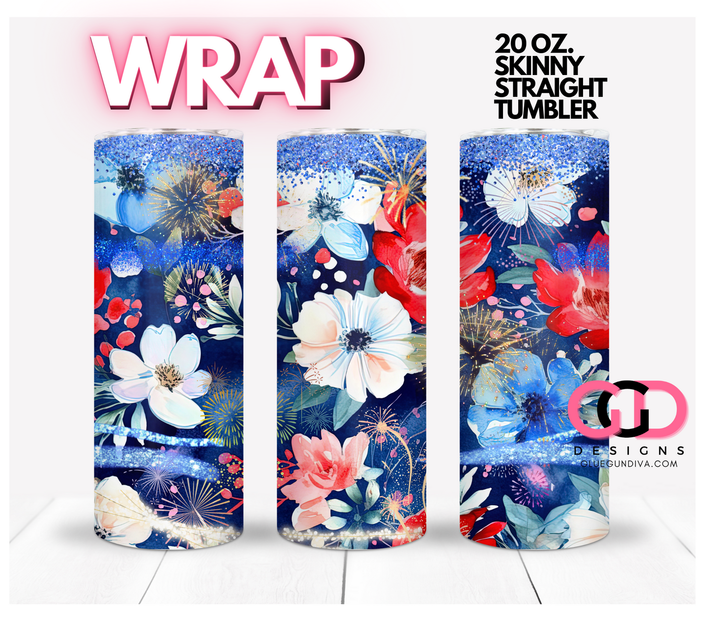 Patriotic Flowers and Fireworks -   Digital tumbler wrap for 20 oz skinny straight tumbler