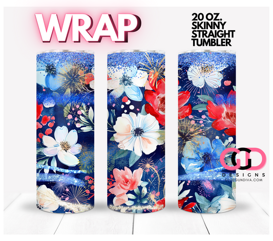 Patriotic Flowers and Fireworks -   Digital tumbler wrap for 20 oz skinny straight tumbler