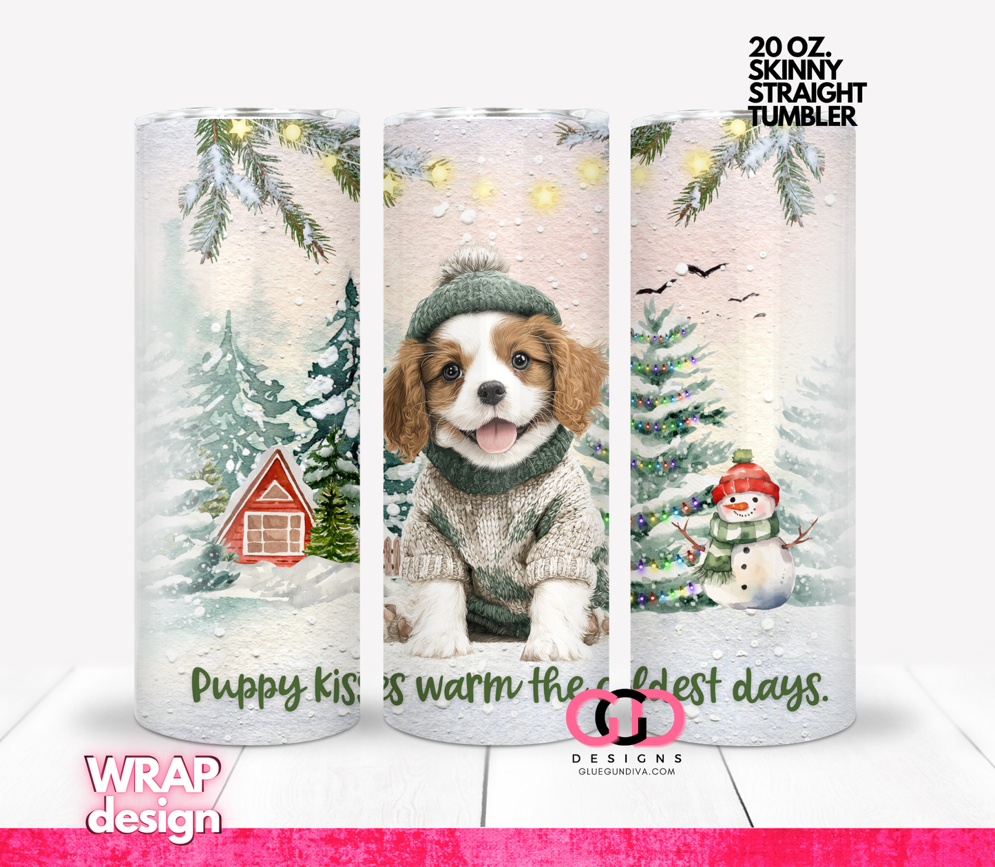 Puppy Kisses Warm The Coldest Days -  20 OZ WRAP