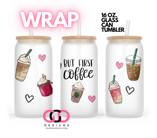 But first coffee -   Digital wrap for 16 oz glass can