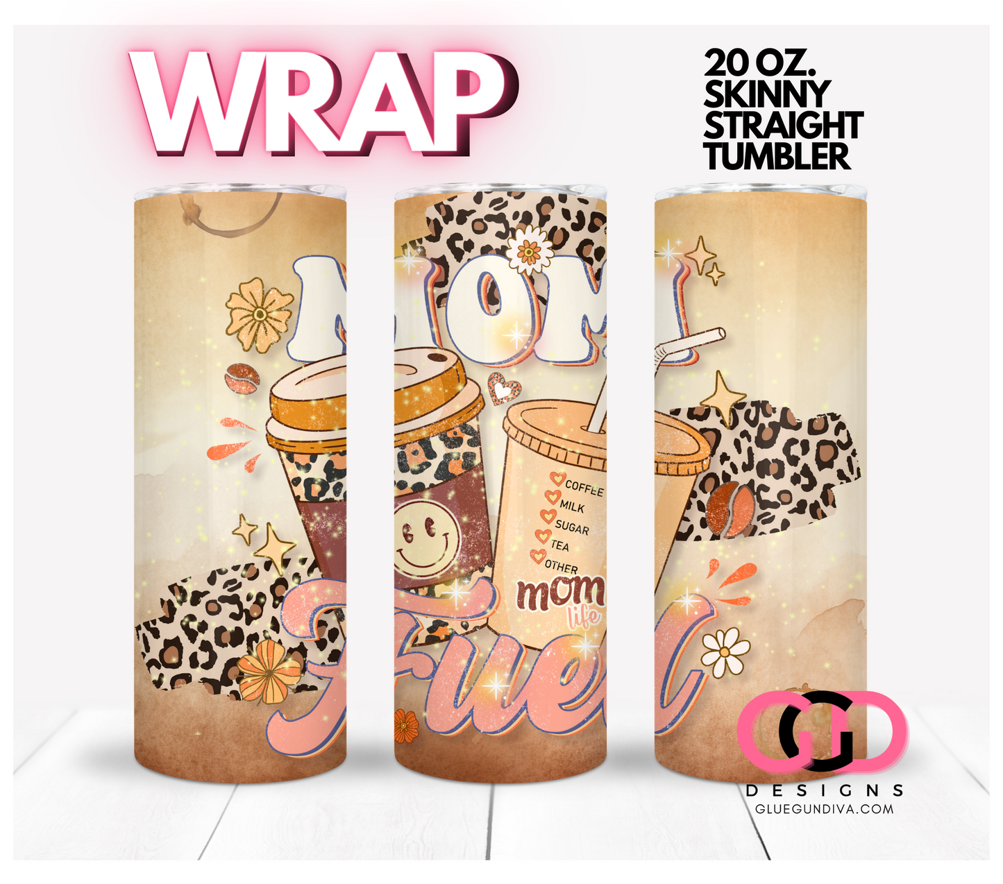 Mom Fuel Mom Life-   Digital tumbler wrap for 20 oz skinny straight tumbler