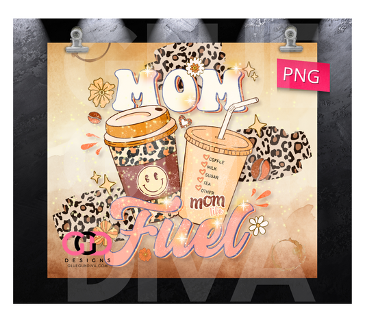 Mom Fuel Mom Life-   Digital tumbler wrap for 20 oz skinny straight tumbler