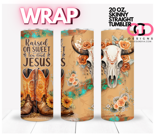 Raised on Sweet Tea and Jesus -   Digital tumbler wrap for 20 oz skinny straight tumbler