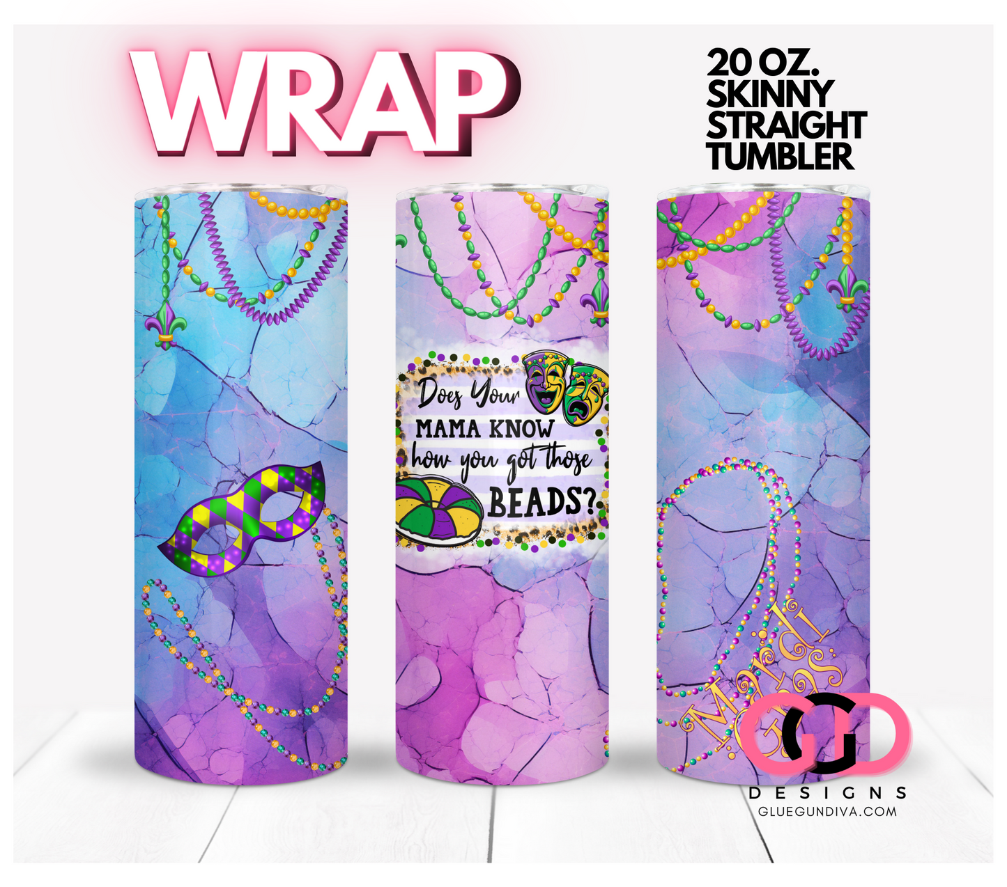 Does your Mama know how you got those beads-   Digital tumbler wrap for 20 oz skinny straight tumbler