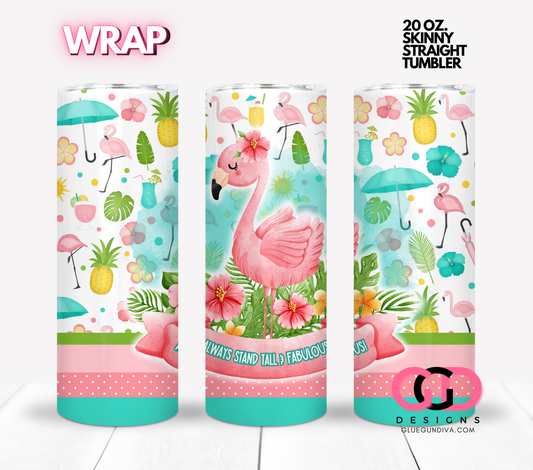 Always stand tall and fabulous -  Digital tumbler wrap for 20 oz skinny straight tumbler