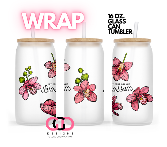 Let your dreams blossom -   Digital wrap for 16 oz glass can