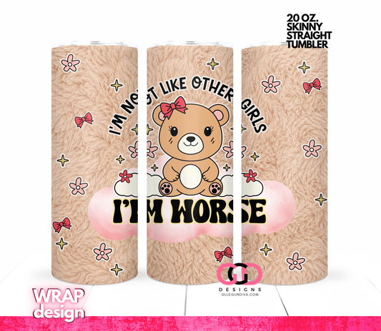 I'm Worse -Digital tumbler wrap for 20 oz skinny straight tumbler