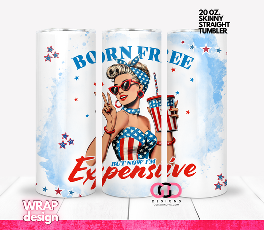 Born Free But Now Expensive-   Digital tumbler wrap for 20 oz skinny straight tumbler