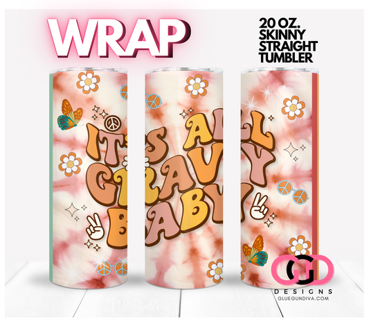 It's All Gravy Baby-   Digital tumbler wrap for 20 oz skinny straight tumbler
