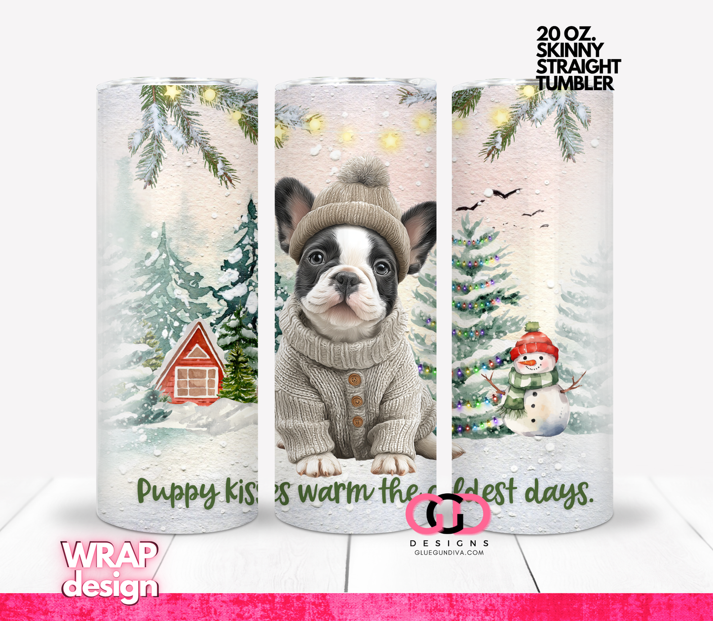 Puppy Kisses Warm The Coldest Days -  20 OZ WRAP
