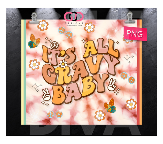 It's All Gravy Baby-   Digital tumbler wrap for 20 oz skinny straight tumbler