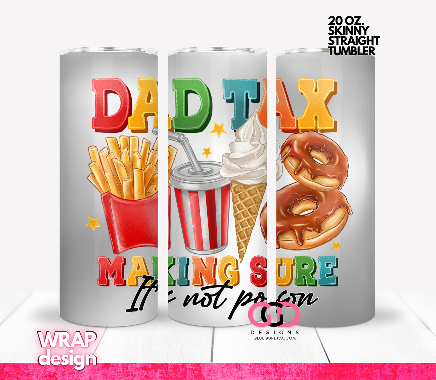 Dad Tax-  Digital tumbler wrap for 20 oz skinny straight tumbler
