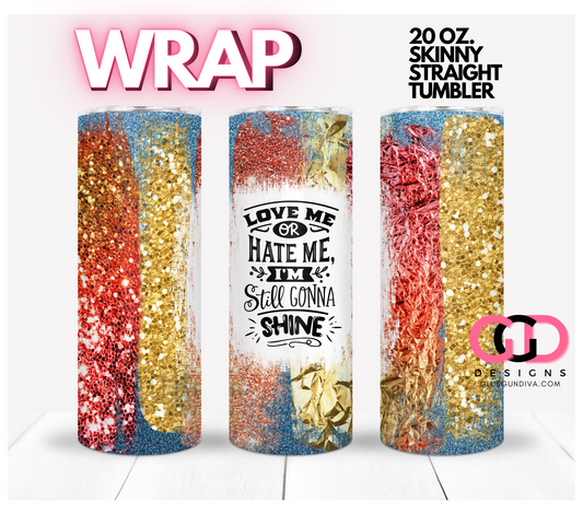 Love Me or Hate Me -   Digital tumbler wrap for 20 oz skinny straight tumbler