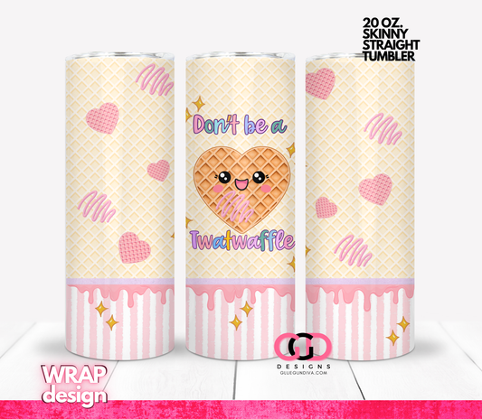 Dont be a twatwaffle -Digital tumbler wrap for 20 oz skinny straight tumbler
