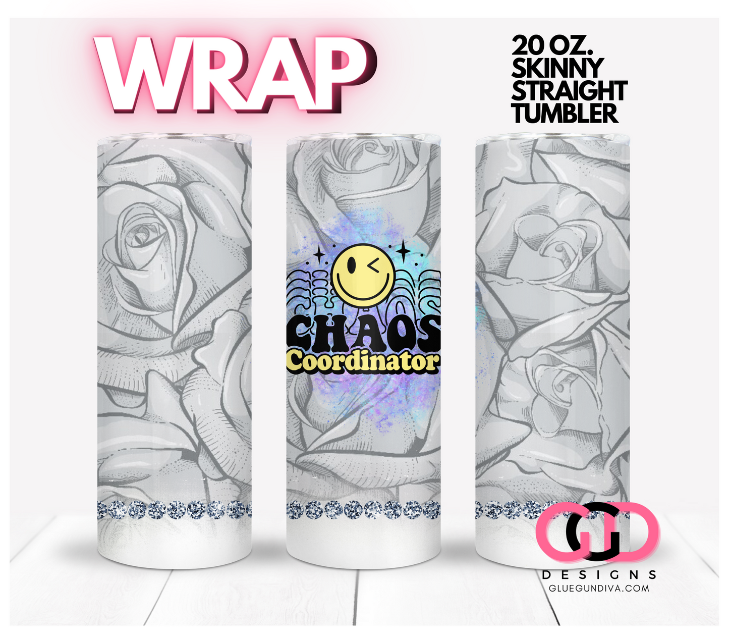 Chaos Coordinator Grey Roses-   Digital tumbler wrap for 20 oz skinny straight tumbler