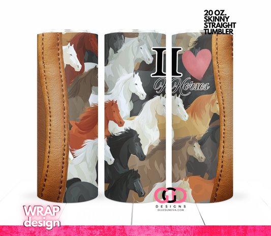 I love horses -   Digital tumbler wrap for 20 oz skinny straight tumbler