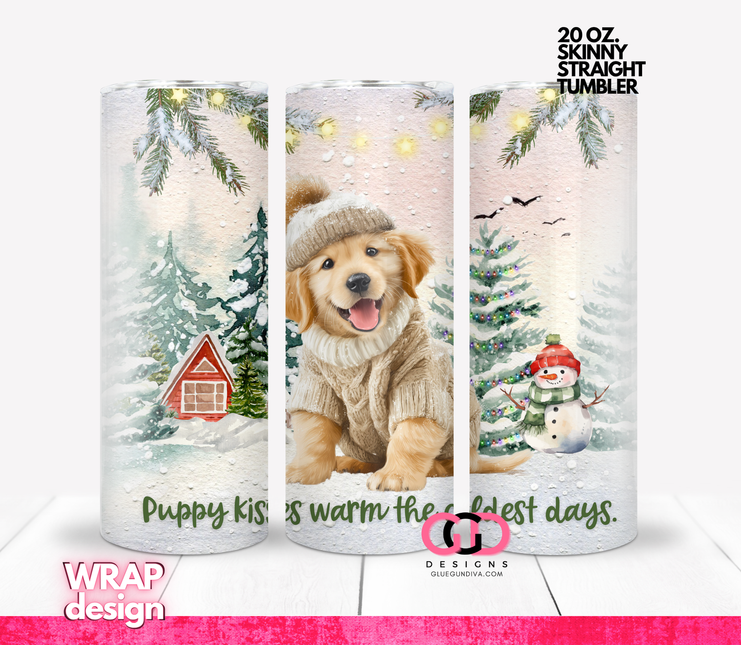 Puppy Kisses Warm The Coldest Days -  20 OZ WRAP