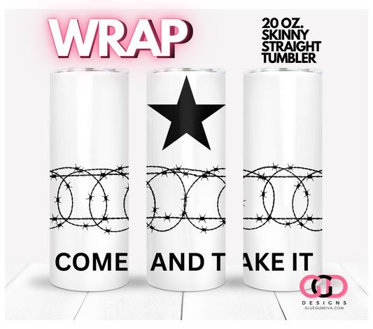Come and take it TX-   Digital tumbler wrap for 20 oz skinny straight tumbler