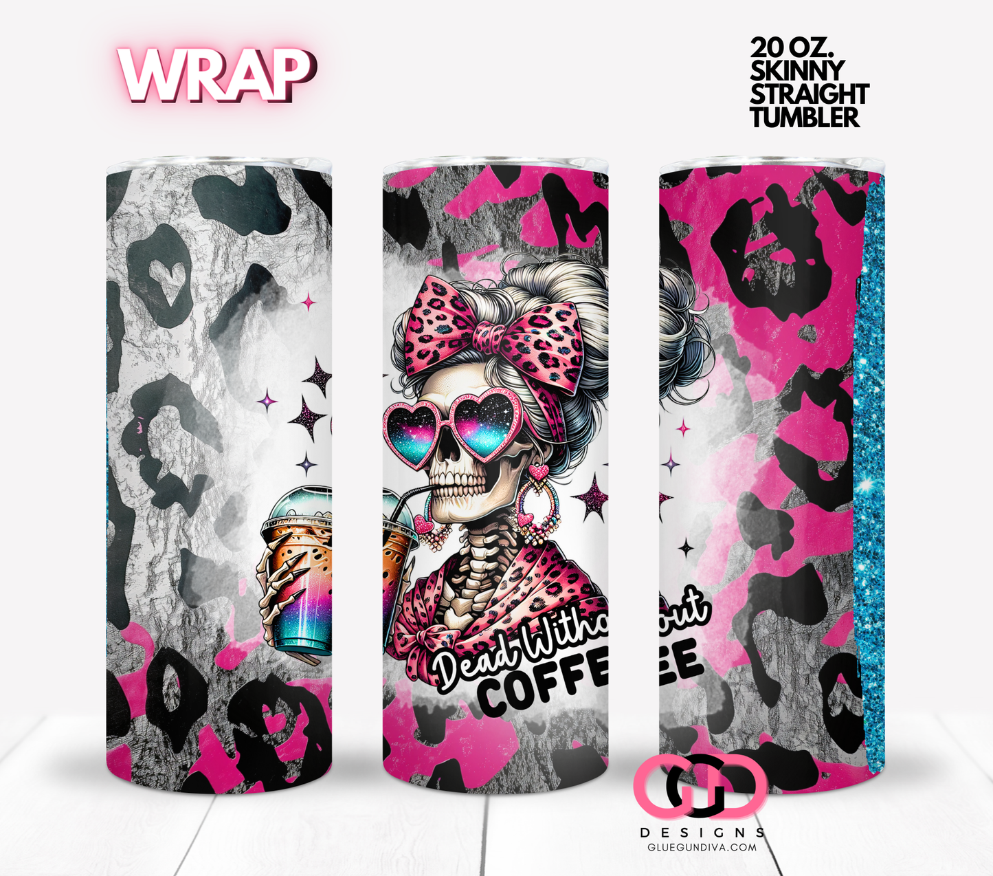 Dead without coffee -  Digital tumbler wrap for 20 oz skinny straight tumbler