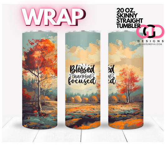 Autumn Blessed Thankful Focused-   Digital tumbler wrap for 20 oz skinny straight tumbler