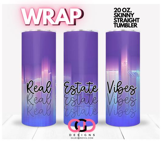 Real estate Vibes-   Digital tumbler wrap for 20 oz skinny straight tumbler