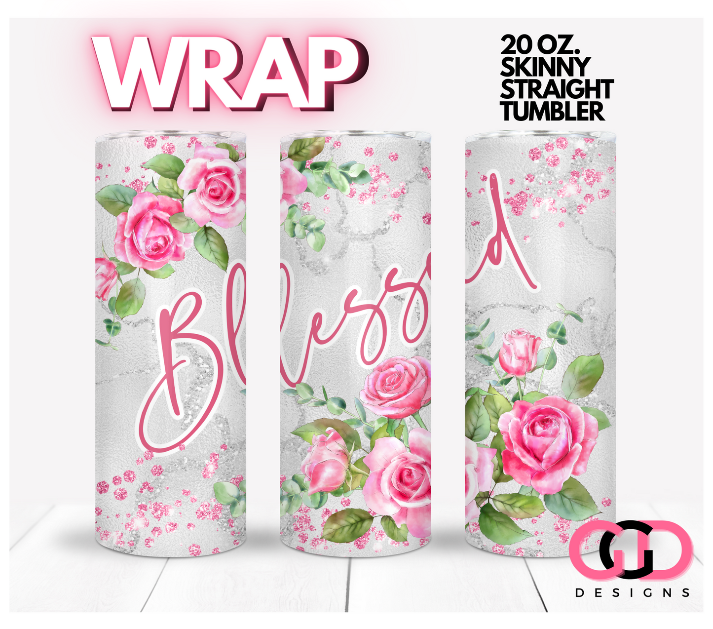 Blessed Pink Roses-   Digital tumbler wrap for 20 oz skinny straight tumbler