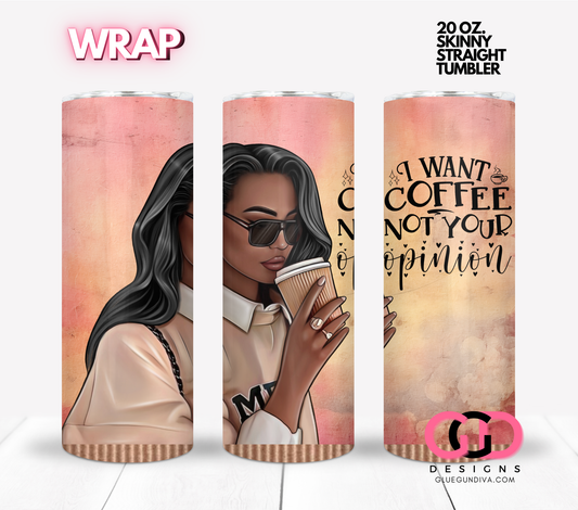 Coffee not your opinion 2 -  Digital tumbler wrap for 20 oz skinny straight tumbler