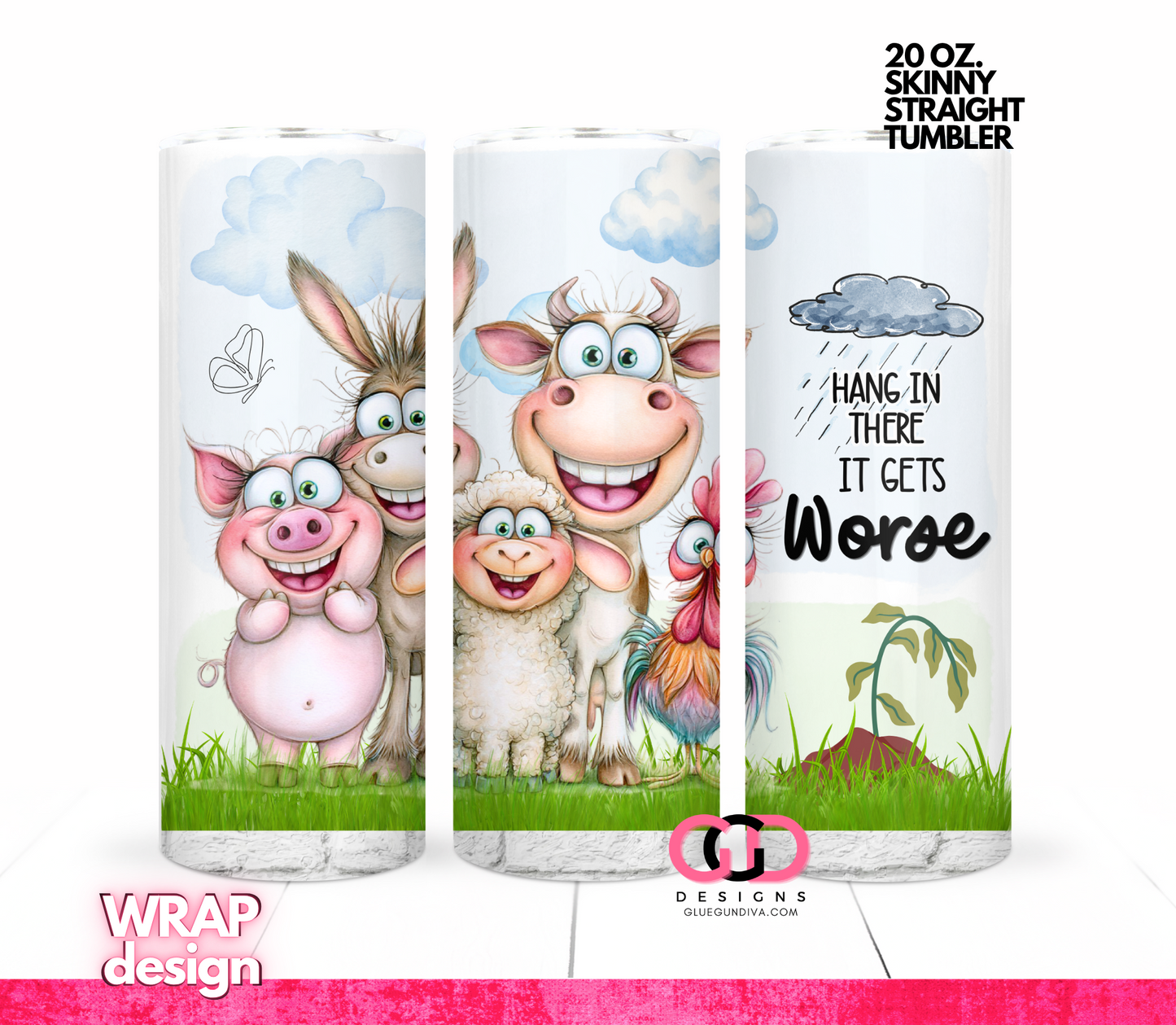 Hang In There It Gets Worse -Digital tumbler wrap for 20 oz skinny straight tumbler