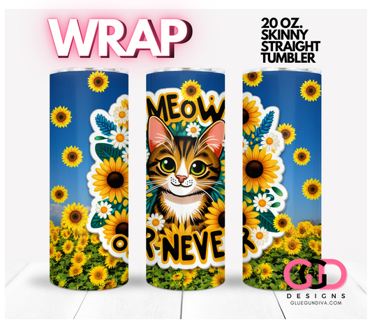 Meow or Never -  Digital tumbler wrap for 20 oz skinny straight tumbler