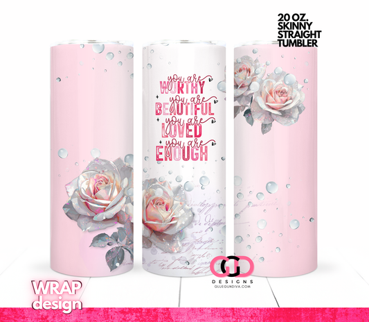 You Are Everything Roses-   Digital tumbler wrap for 20 oz skinny straight tumbler