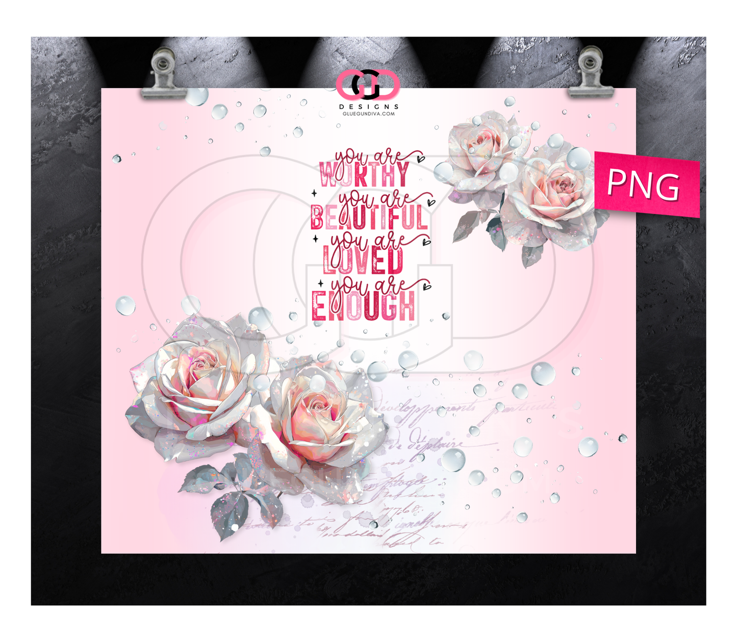 You Are Everything Roses-   Digital tumbler wrap for 20 oz skinny straight tumbler