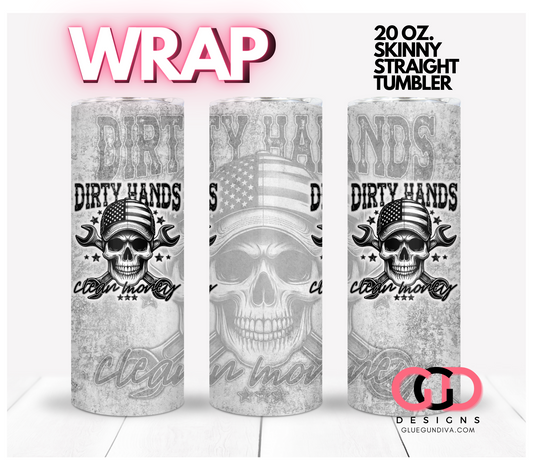 Dirty Hands Clean Money -  Digital tumbler wrap for 20 oz skinny straight tumbler
