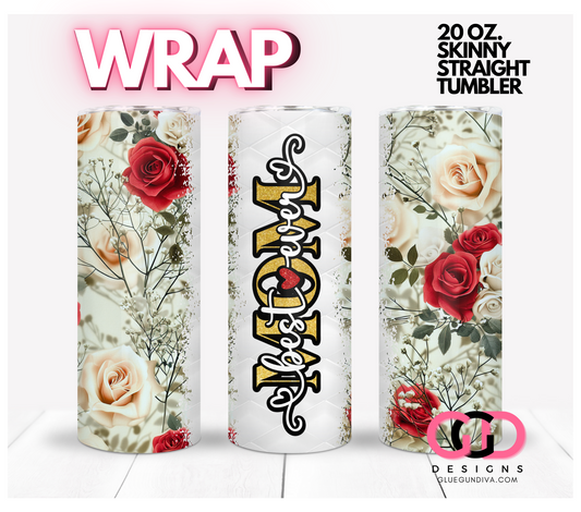 Best Mom Ever Roses -  Digital tumbler wrap for 20 oz skinny straight tumbler