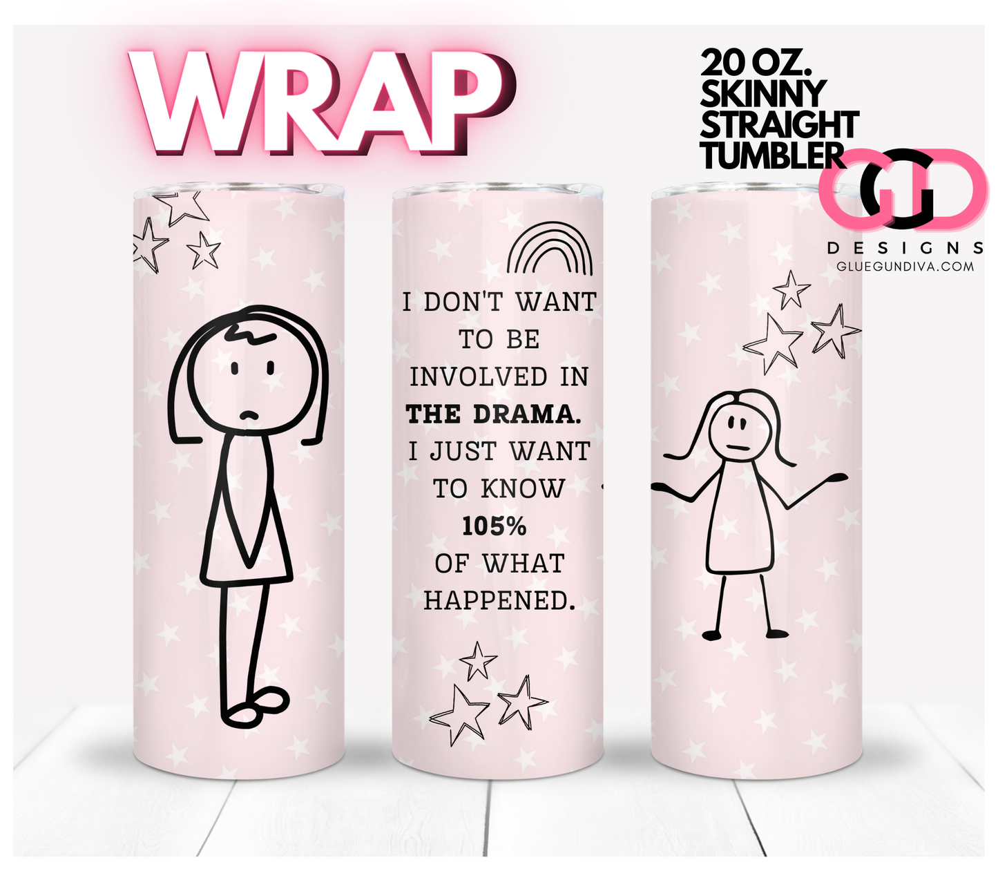 I Just Want To Know-   Digital tumbler wrap for 20 oz skinny straight tumbler